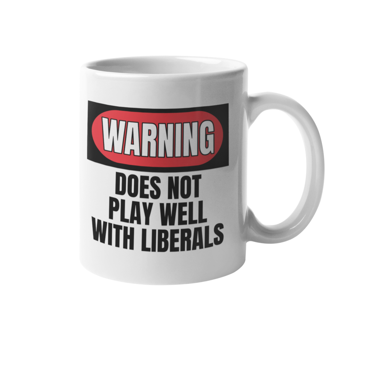 "Does Not Play Well With Liberals" Mug
