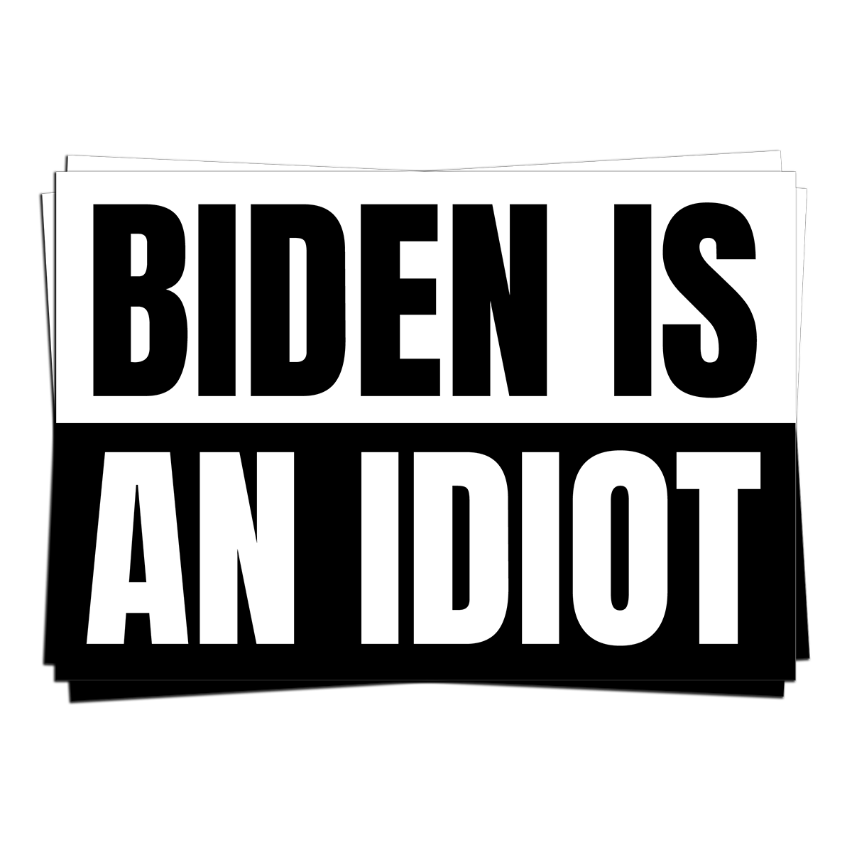 "Biden Is An Idiot" - Decal