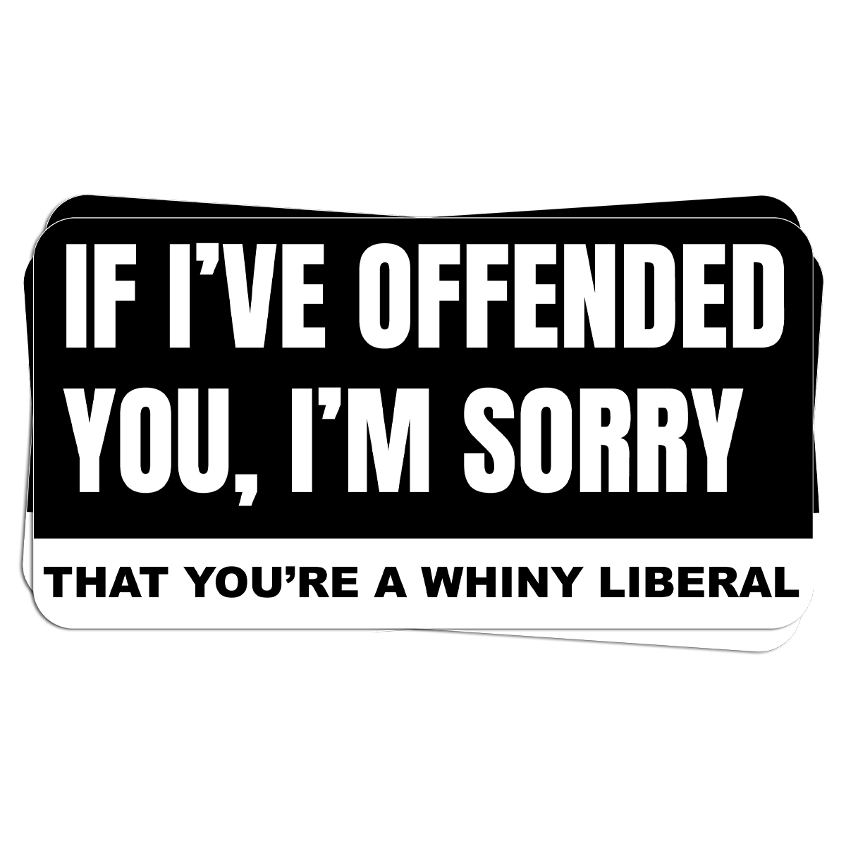 "If I've Offended You" - Decal
