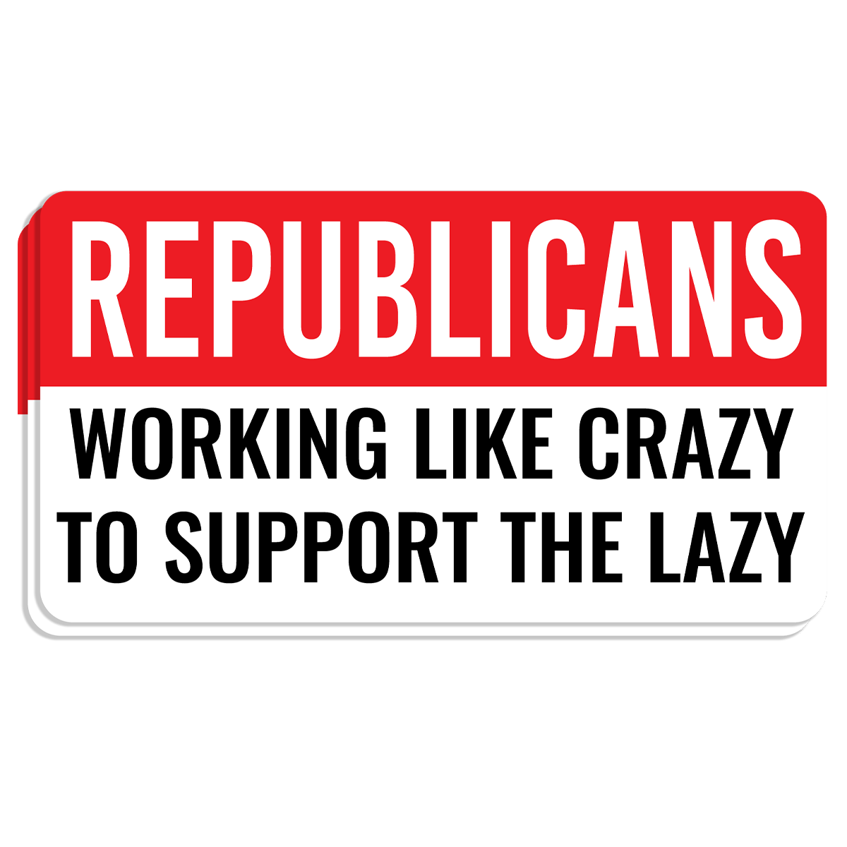 "Republicans Working Like Crazy" - Decal